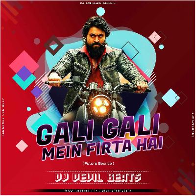 Gali Gali Mein Firta Hai – Future Bounce – DJ Devil Beats